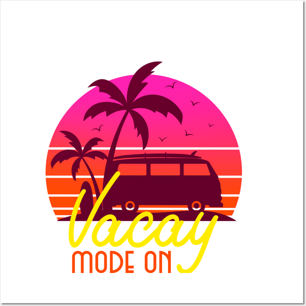 Vacay Mode On Wall Art by Artisan